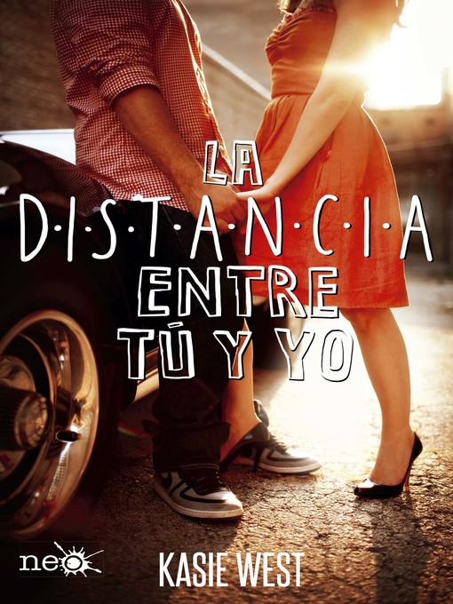 Title details for La distancia entre tú y yo by Kasie West - Wait list